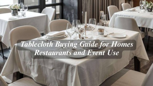 Tablecloth Buying Guide for Homes Restaurants and Event Use